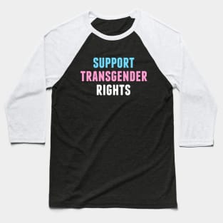 Support Transgender Rights Baseball T-Shirt